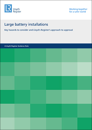 The new guidance note issued by Lloyd's Register on large battery installations is freely available to download